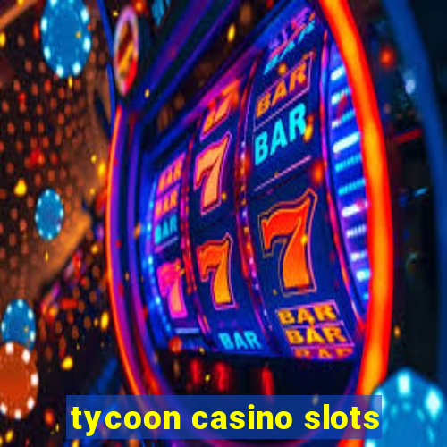 tycoon casino slots