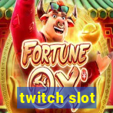 twitch slot