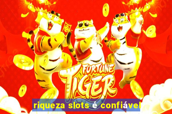 riqueza slots é confiável