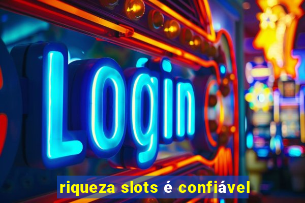 riqueza slots é confiável