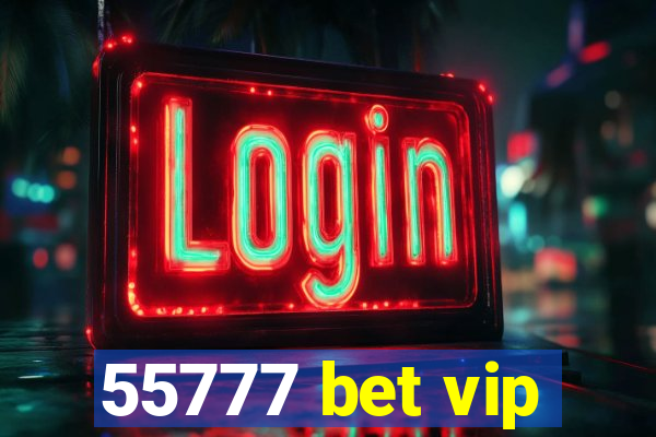 55777 bet vip