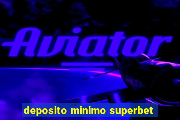 deposito minimo superbet