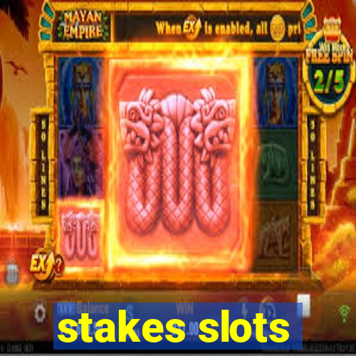 stakes slots