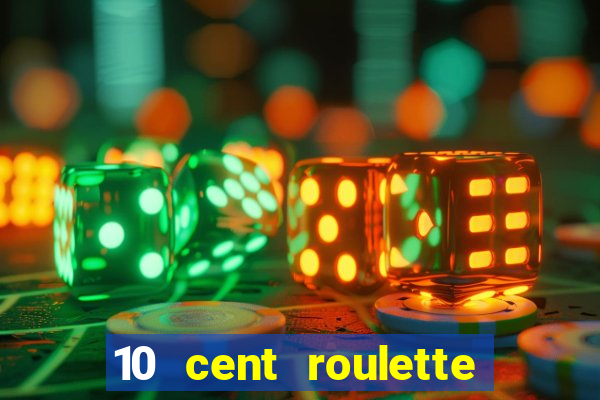 10 cent roulette online casinos