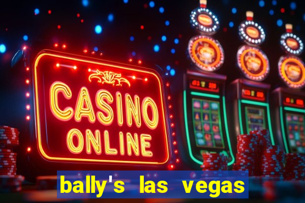 bally's las vegas hotel & casino las vegas