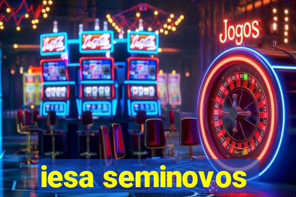 iesa seminovos