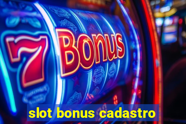 slot bonus cadastro