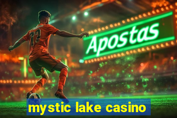 mystic lake casino