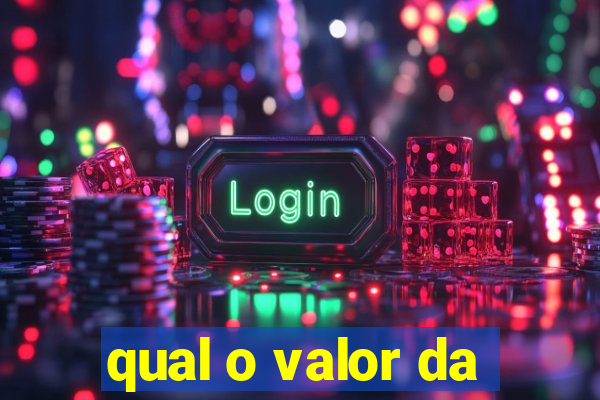 qual o valor da