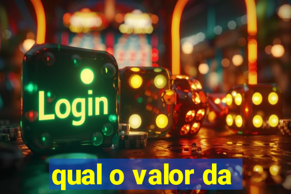 qual o valor da