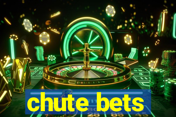 chute bets