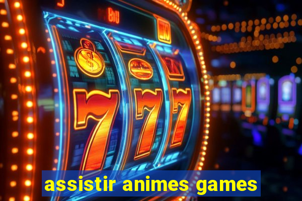 assistir animes games