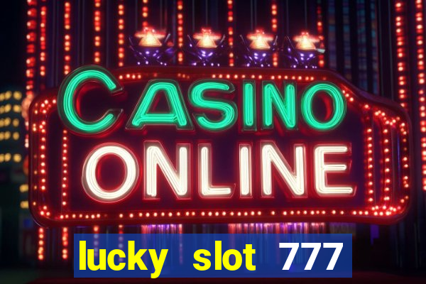 lucky slot 777 paga mesmo