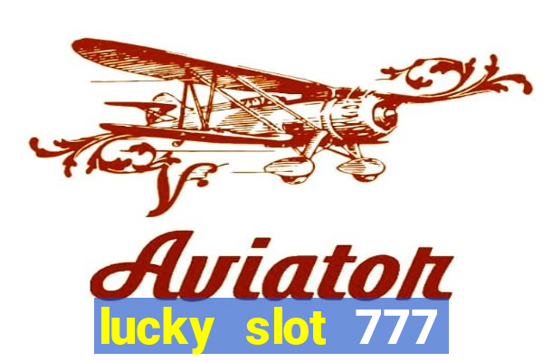 lucky slot 777 paga mesmo