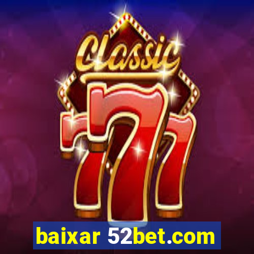 baixar 52bet.com