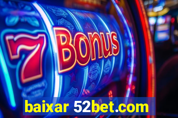 baixar 52bet.com