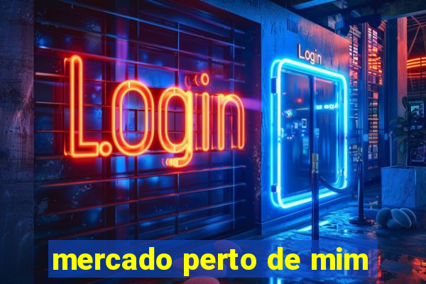 mercado perto de mim