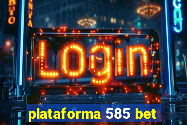 plataforma 585 bet