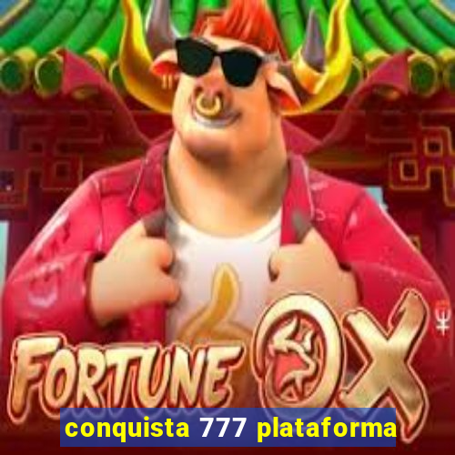 conquista 777 plataforma