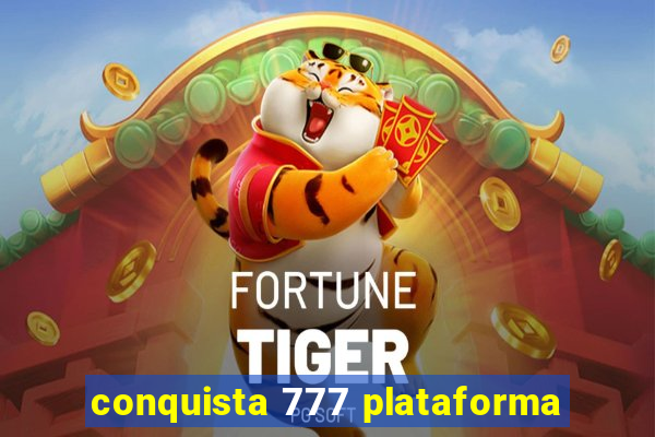 conquista 777 plataforma