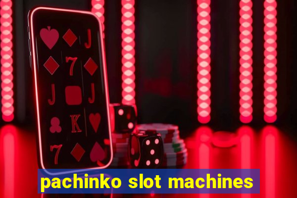 pachinko slot machines