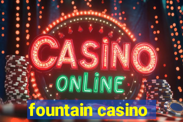 fountain casino