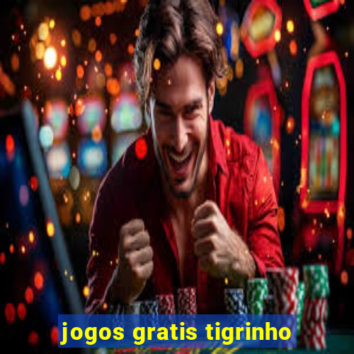 jogos gratis tigrinho