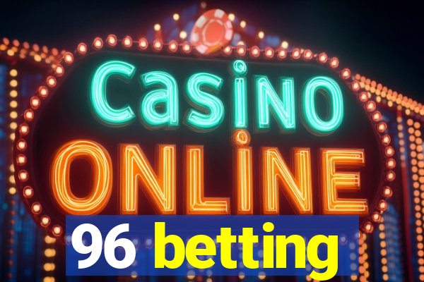 96 betting