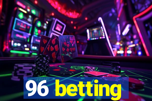 96 betting