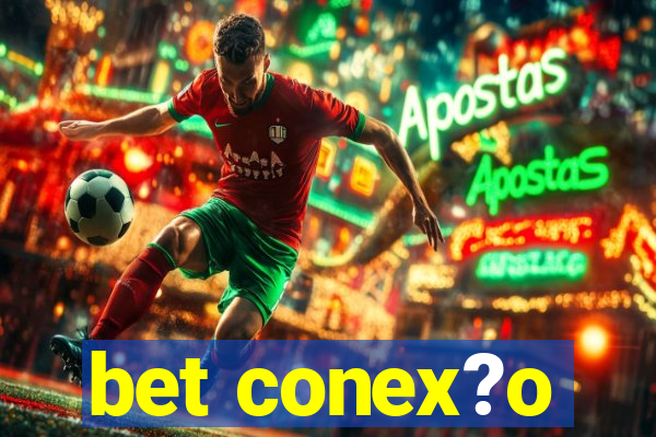 bet conex?o