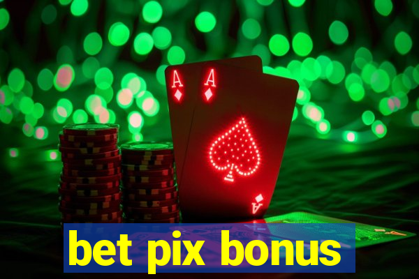 bet pix bonus