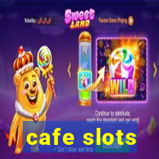 cafe slots