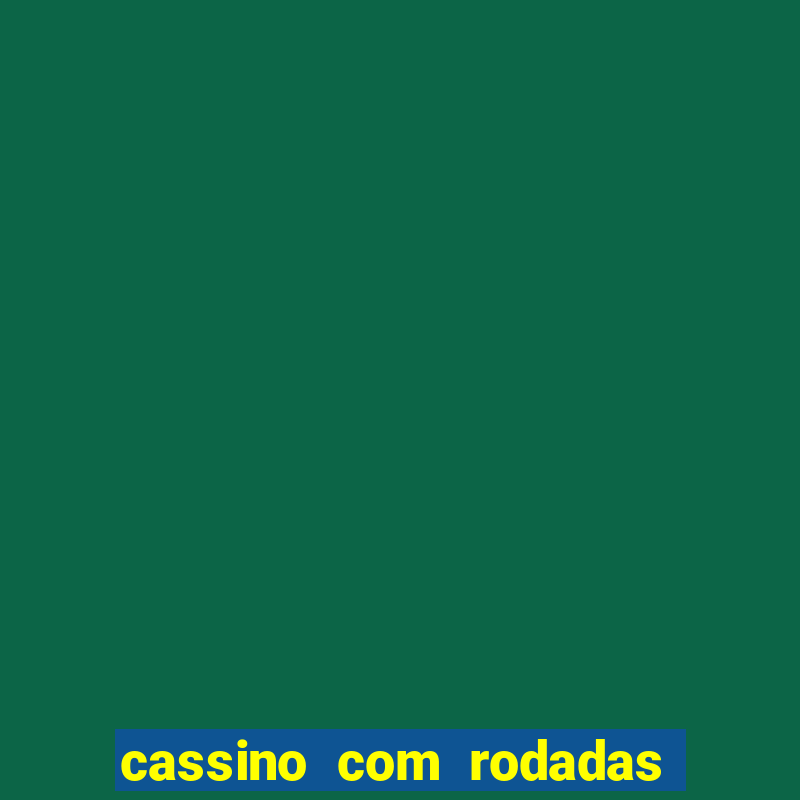 cassino com rodadas gr谩tis no cadastro