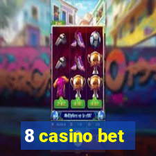 8 casino bet