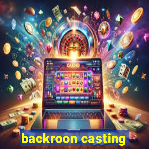 backroon casting