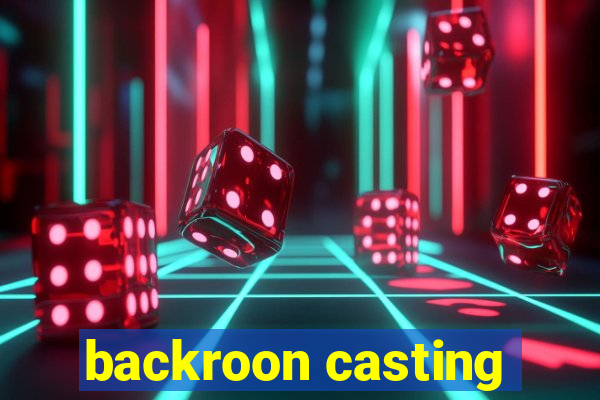 backroon casting