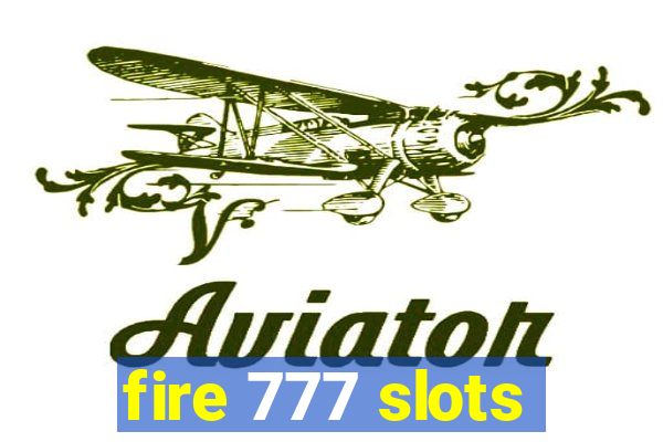 fire 777 slots