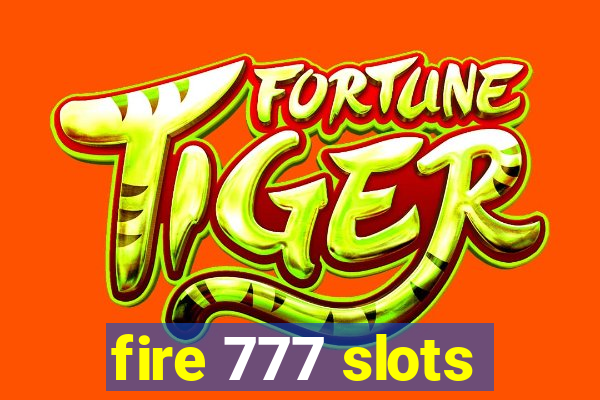 fire 777 slots