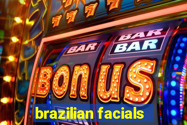 brazilian facials