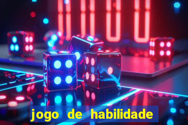 jogo de habilidade para ganhar dinheiro