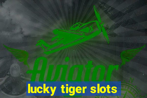 lucky tiger slots