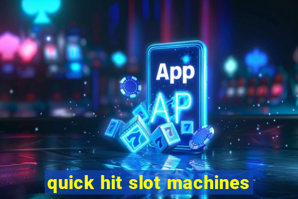 quick hit slot machines