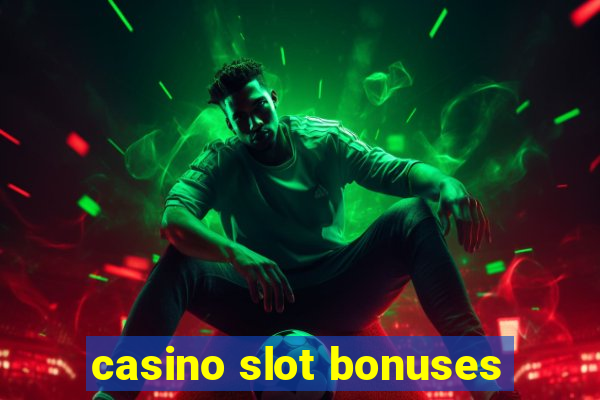 casino slot bonuses