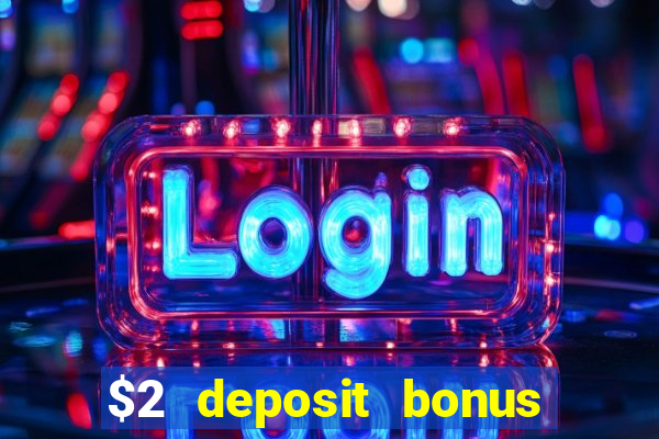 $2 deposit bonus casino canada