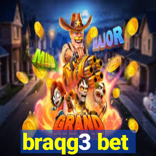 braqg3 bet