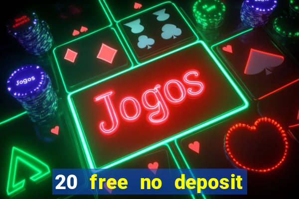 20 free no deposit casino slots