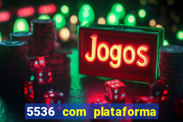 5536 com plataforma de jogos