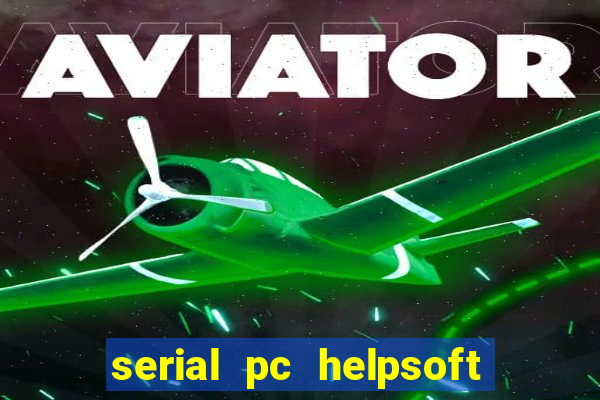 serial pc helpsoft driver updater