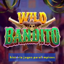 história jogos paralímpicos