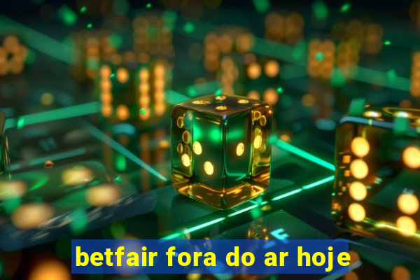 betfair fora do ar hoje